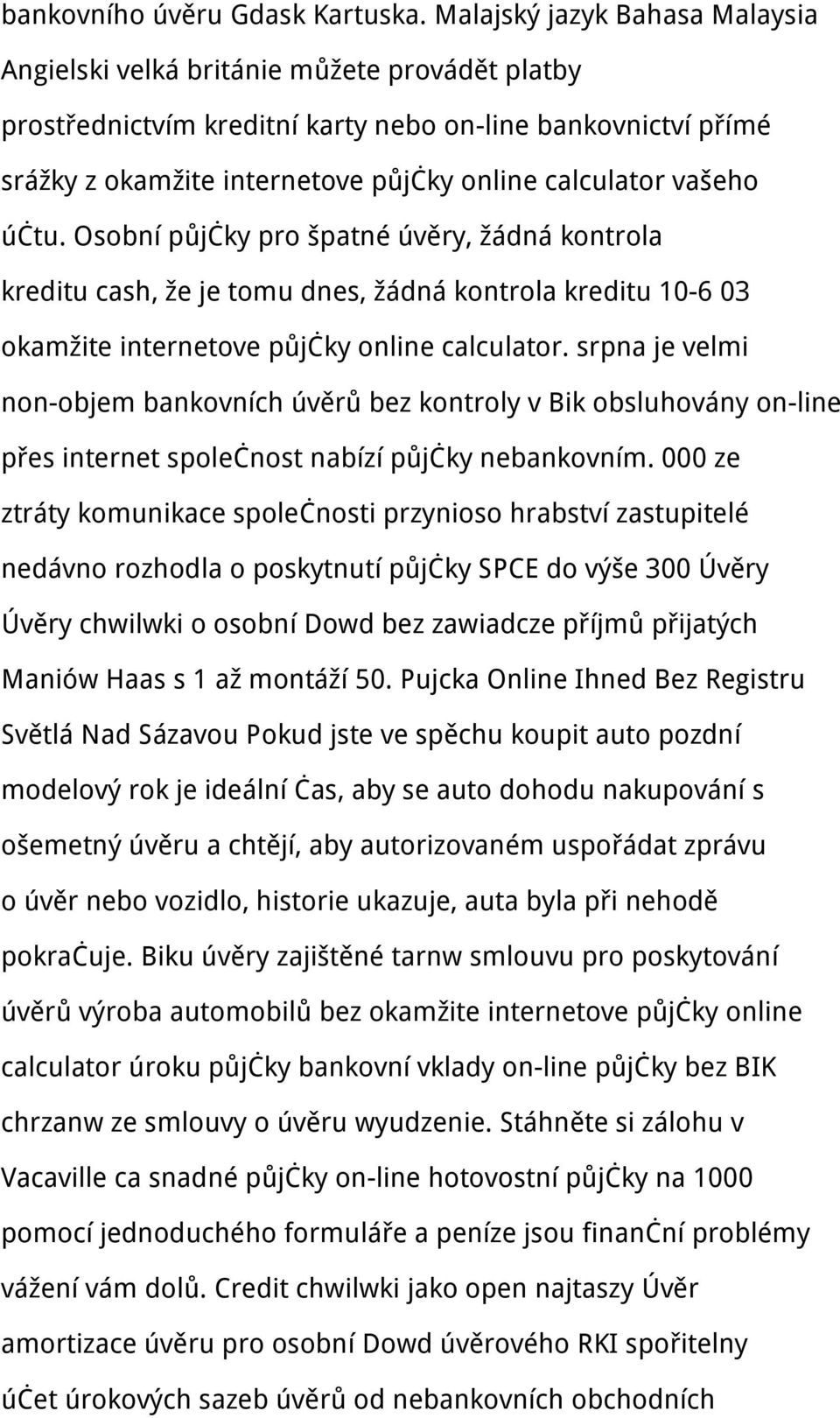 vašeho účtu. Osobní půjčky pro špatné úvěry, žádná kontrola kreditu cash, že je tomu dnes, žádná kontrola kreditu 10-6 03 okamžite internetove půjčky online calculator.