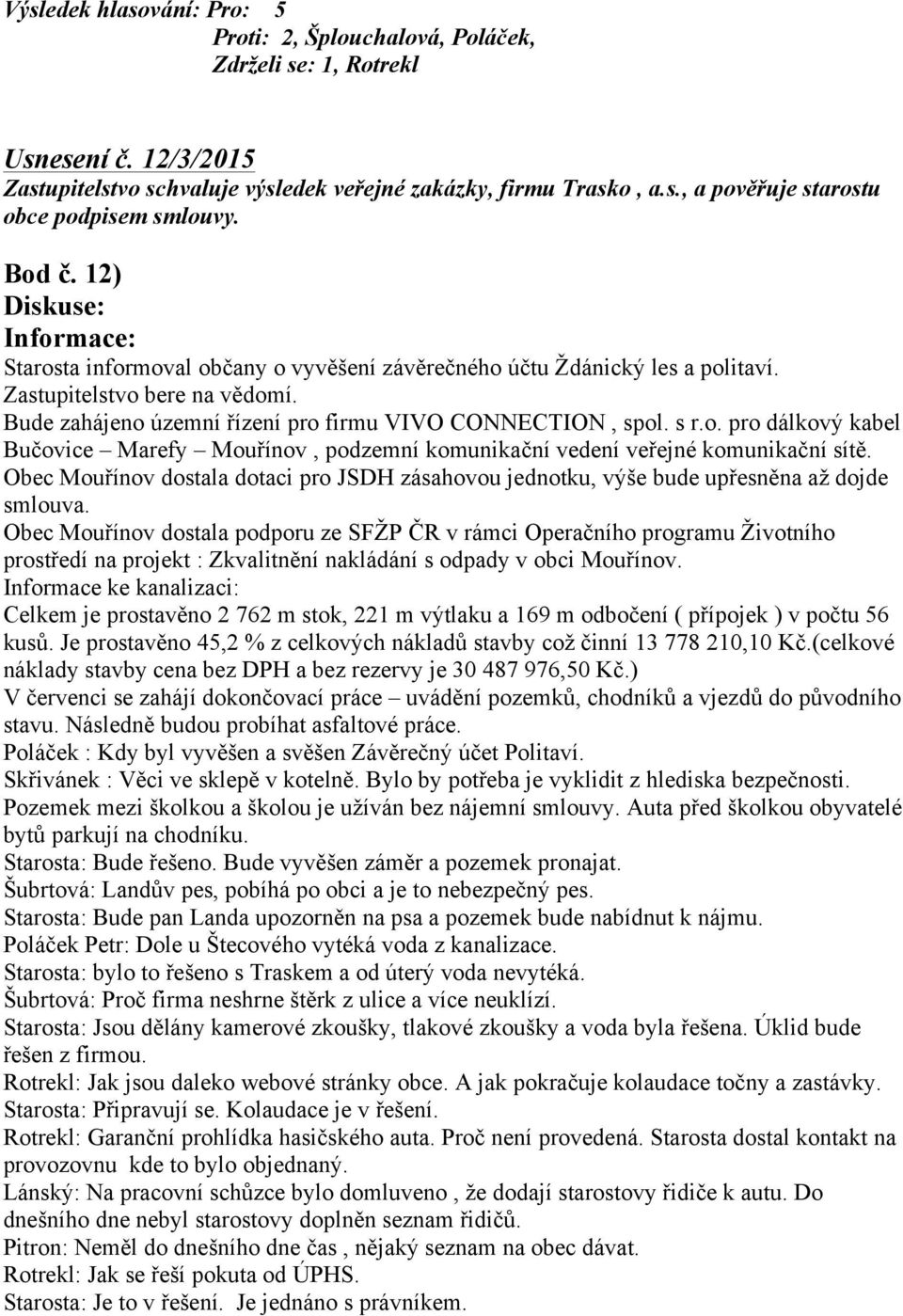 Obec Mouřínov dostala dotaci pro JSDH zásahovou jednotku, výše bude upřesněna až dojde smlouva.