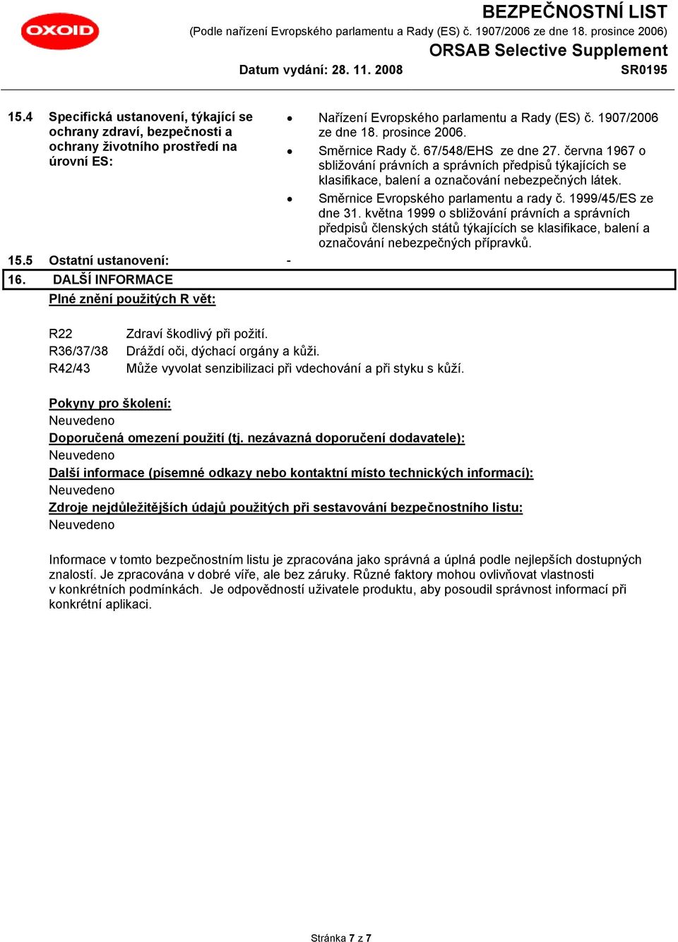 Nařízení Evropského parlamentu a Rady (ES) č. 1907/2006 ze dne 18. prosince 2006. Směrnice Rady č. 67/548/EHS ze dne 27.