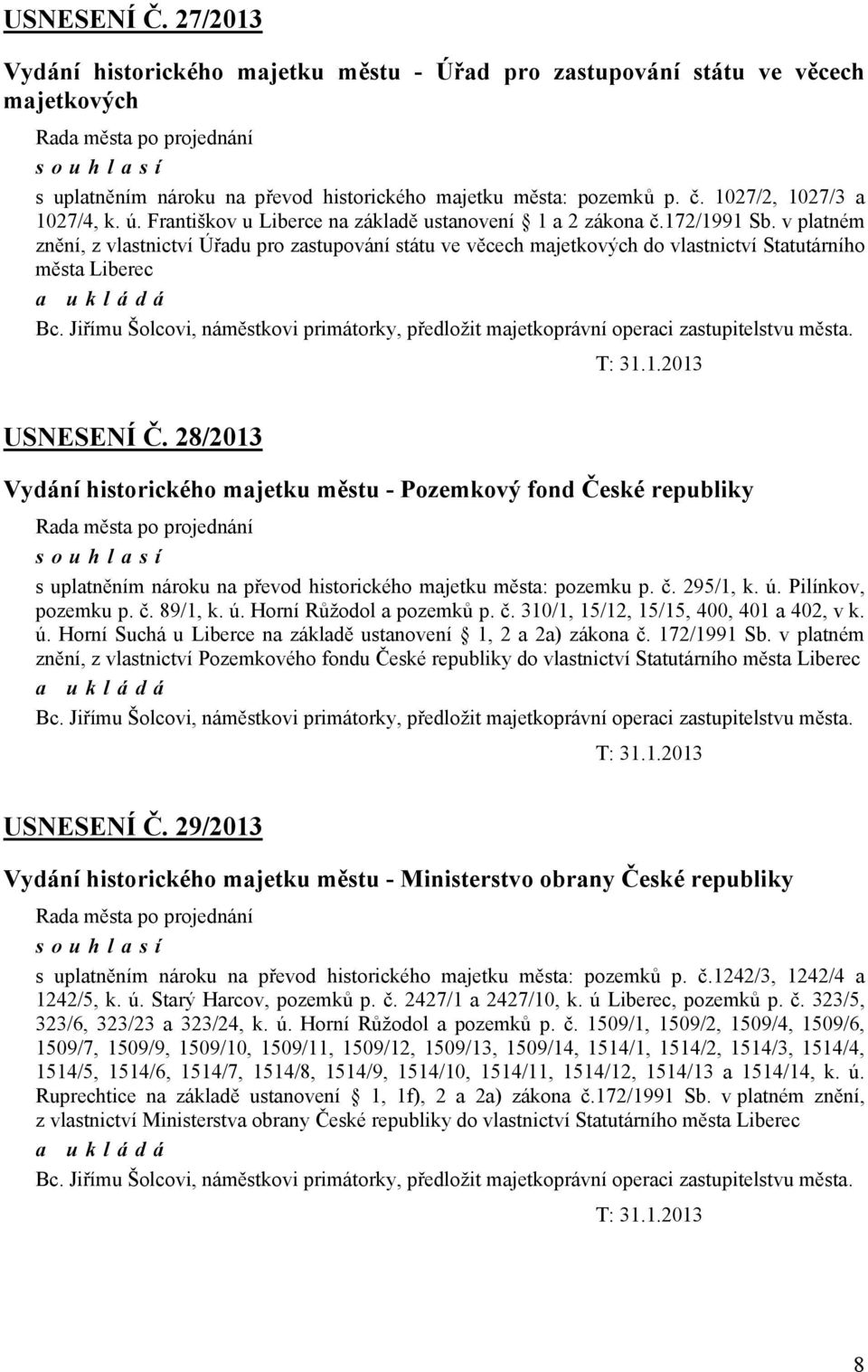 v platném znění, z vlastnictví Úřadu pro zastupování státu ve věcech majetkových do vlastnictví Statutárního města Liberec Bc.