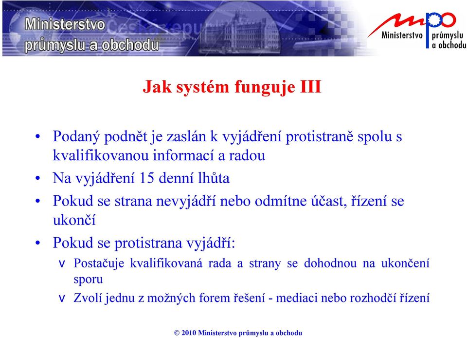 ukončí Pokud se protistrana vyjádří: v Postačuje kvalifikovaná rada a strany se dohodnou na ukončení