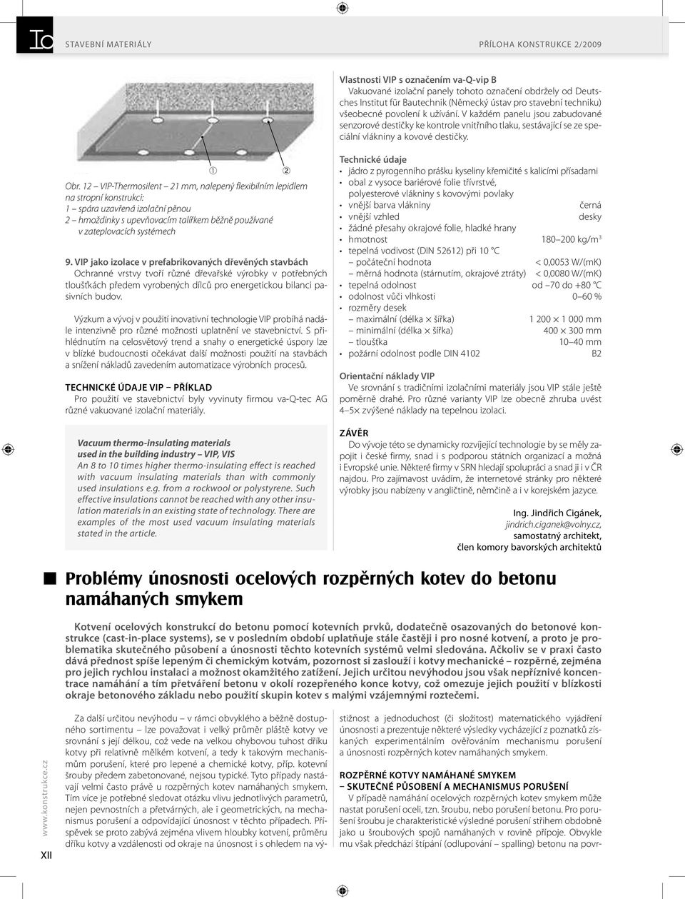 12 VIP-Thrmosilnt 21 mm, nalpný flxibilním lpidlm na stropní konstrukci: 1 spára uzavřná izolační pěnou 2 hmoždinky s upvňovacím talířkm běžně používané v zatplovacích systémch 9.