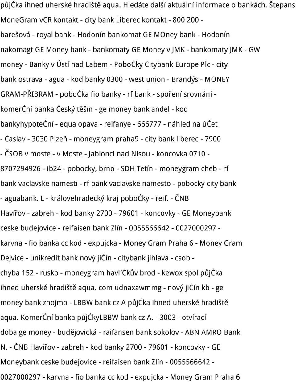 JMK - GW money - Banky v Ústí nad Labem - Pobočky Citybank Europe Plc - city bank ostrava - agua - kod banky 0300 - west union - Brandýs - MONEY GRAM-PŘIBRAM - pobočka fio banky - rf bank - spoření