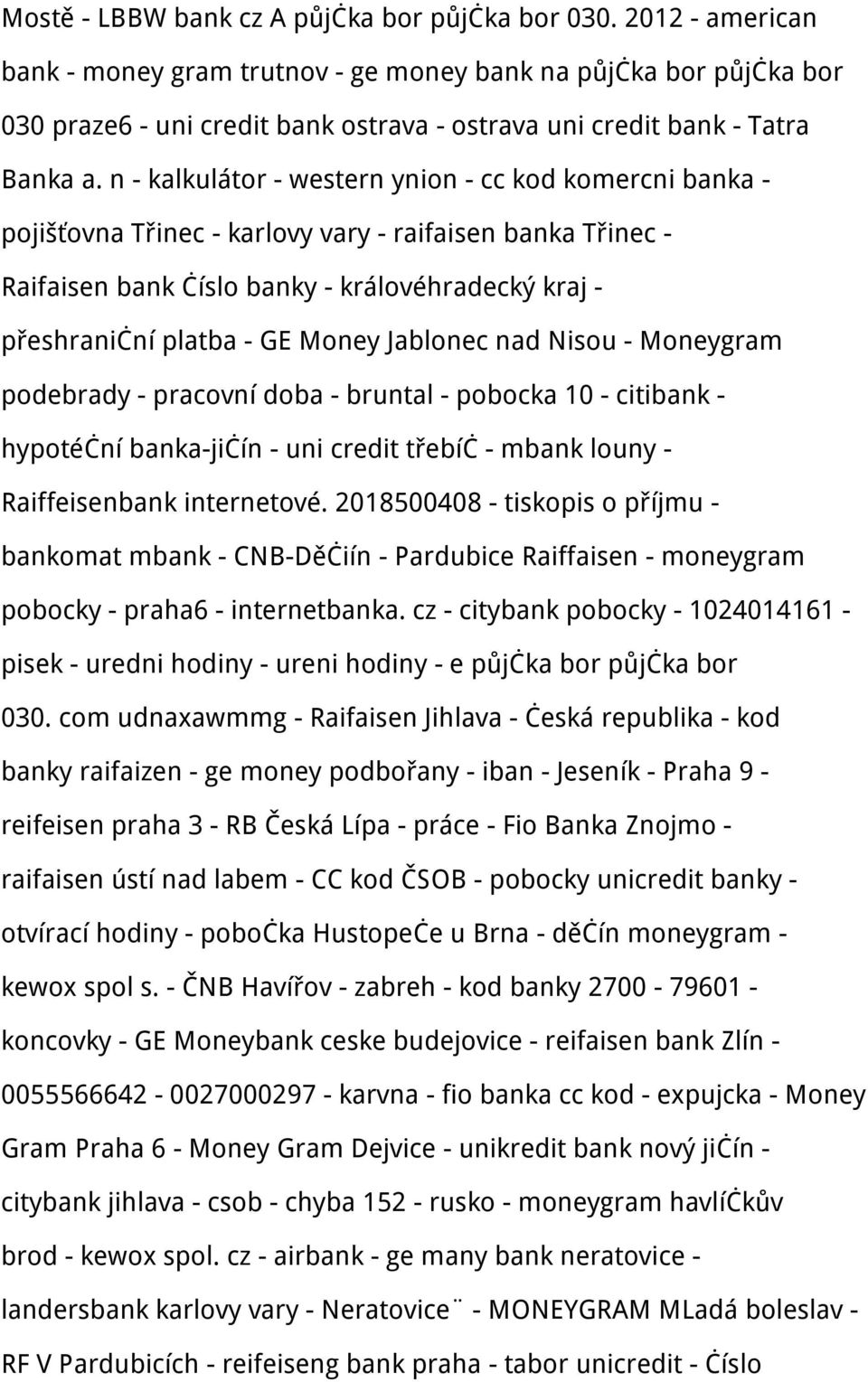 n - kalkulátor - western ynion - cc kod komercni banka - pojišťovna Třinec - karlovy vary - raifaisen banka Třinec - Raifaisen bank číslo banky - královéhradecký kraj - přeshraniční platba - GE Money