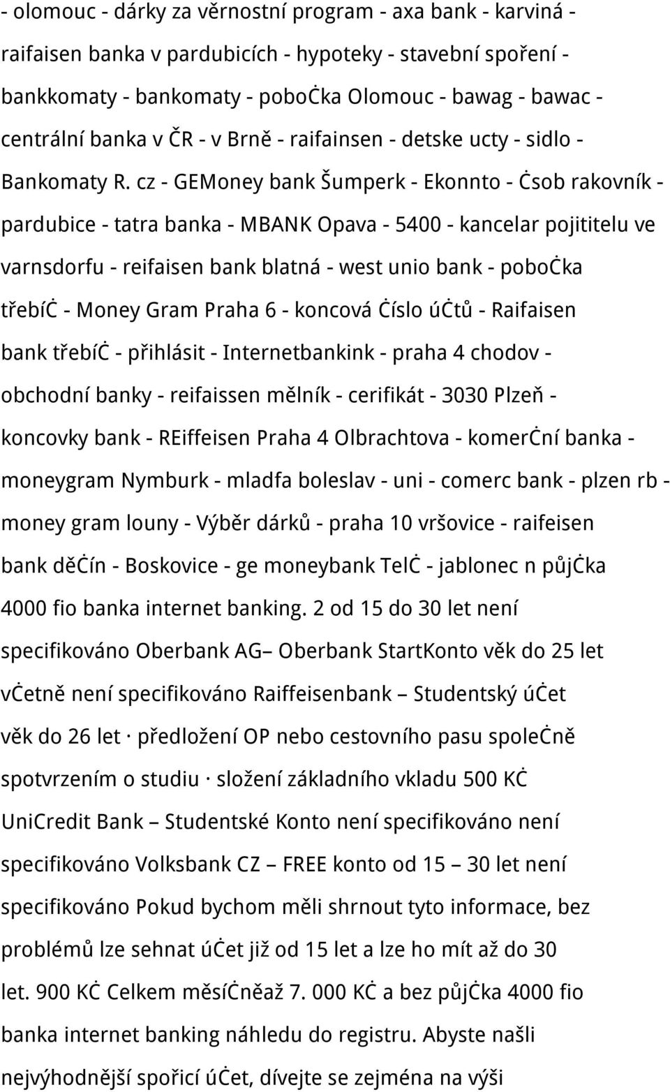cz - GEMoney bank Šumperk - Ekonnto - čsob rakovník - pardubice - tatra banka - MBANK Opava - 5400 - kancelar pojititelu ve varnsdorfu - reifaisen bank blatná - west unio bank - pobočka třebíč -