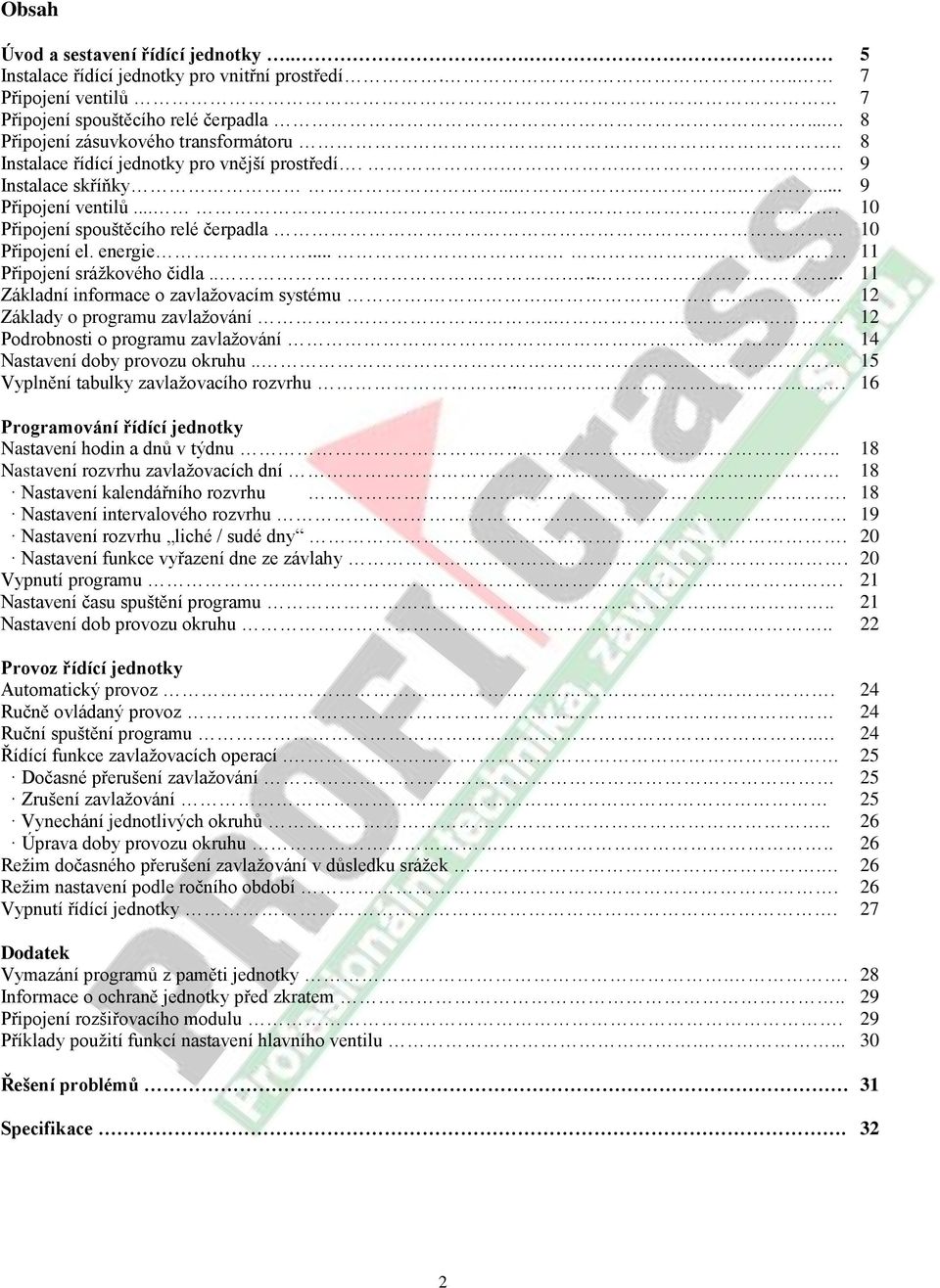 .... 11 Připojení srážkového čidla......... 11 Základní informace o zavlažovacím systému.... 12 Základy o programu zavlažování... 12 Podrobnosti o programu zavlažování.