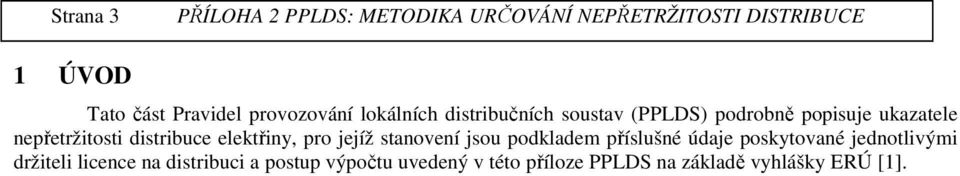 stanovení jsou podkladem příslušné údaje poskytované jednotlivými držiteli licence