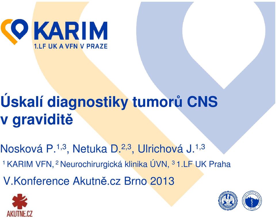 1,3 1 KARIM VFN, 2 Neurochirurgická klinika