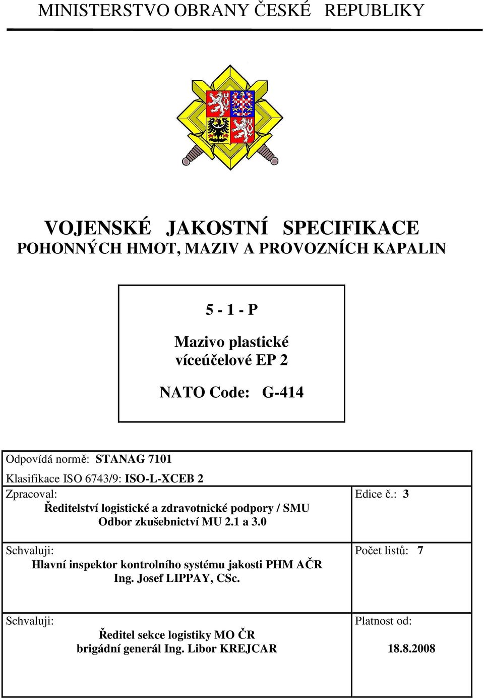 zdravotnické podpory / SMU Odbor zkušebnictví MU 2.1 a 3.0 Schvaluji: Hlavní inspektor kontrolního systému jakosti PHM AČR Ing.