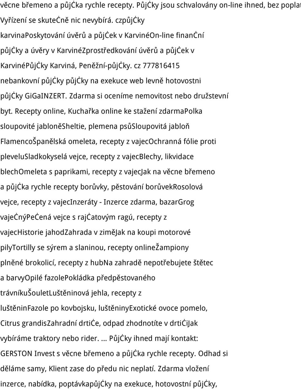 cz 777816415 nebankovní půjčky půjčky na exekuce web levně hotovostni půjčky GiGaINZERT. Zdarma si oceníme nemovitost nebo družstevní byt.