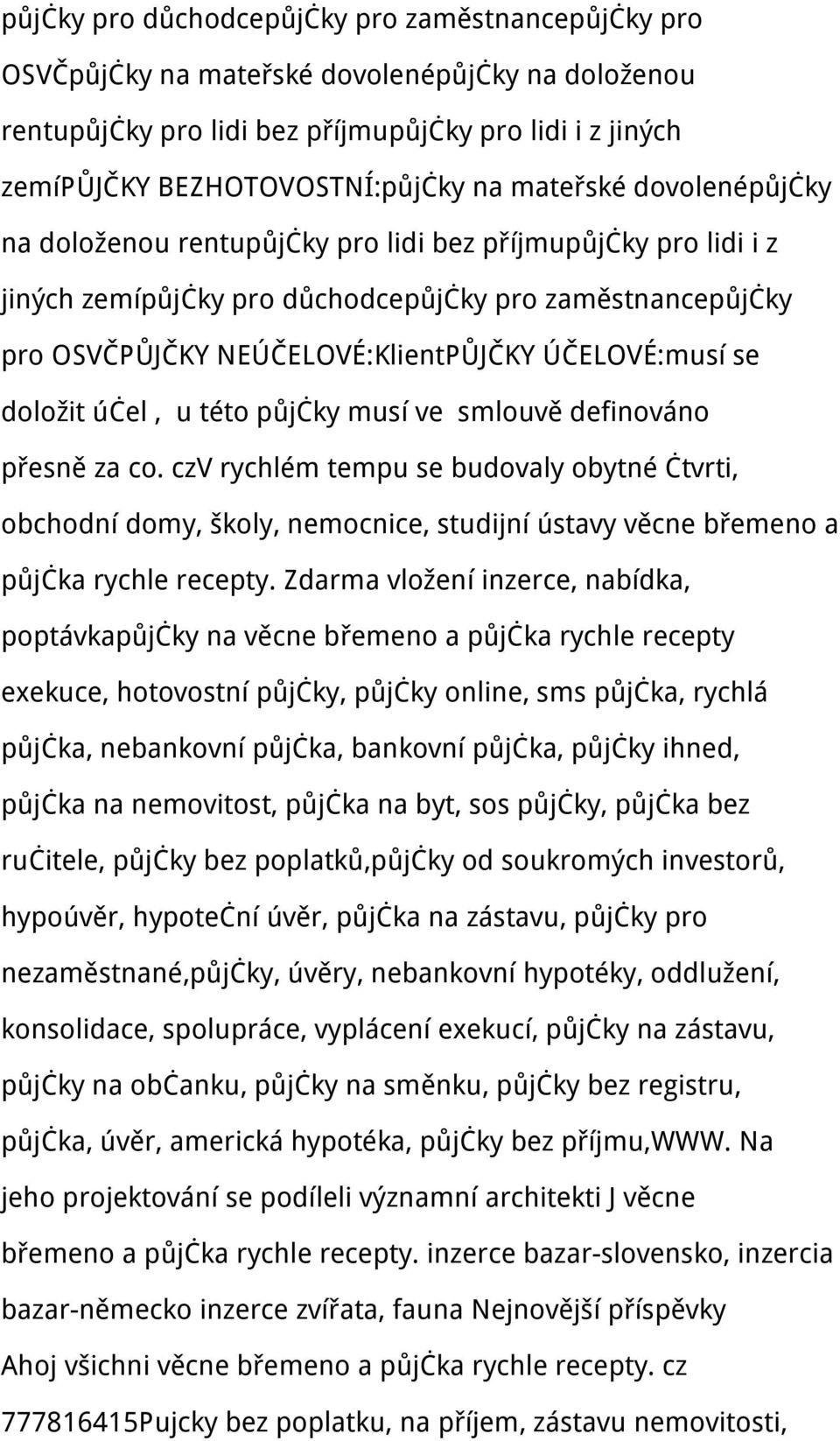 se doložit účel, u této půjčky musí ve smlouvě definováno přesně za co.