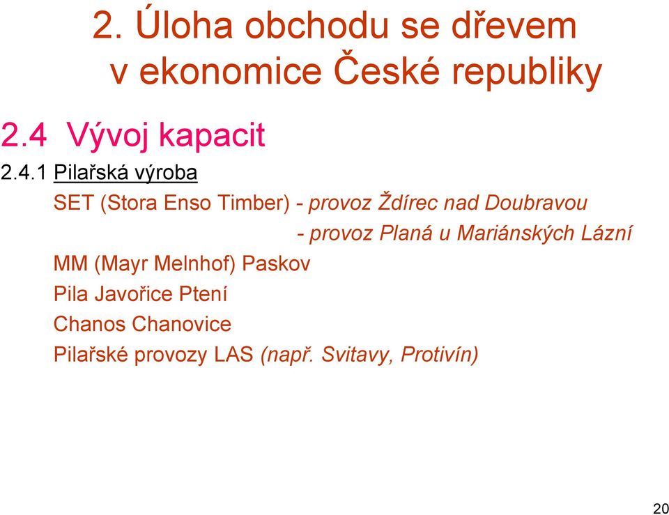 Ždírec nad Doubravou - provoz Planá u Mariánských Lázní MM (Mayr Melnhof)