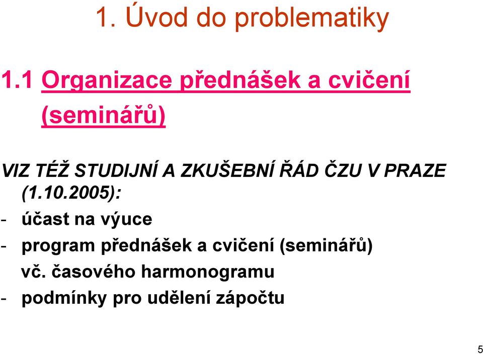 A ZKUŠEBNÍ ŘÁD ČZU V PRAZE (1.10.