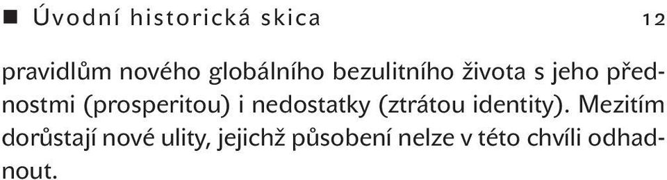 nedostatky (ztrátou identity).