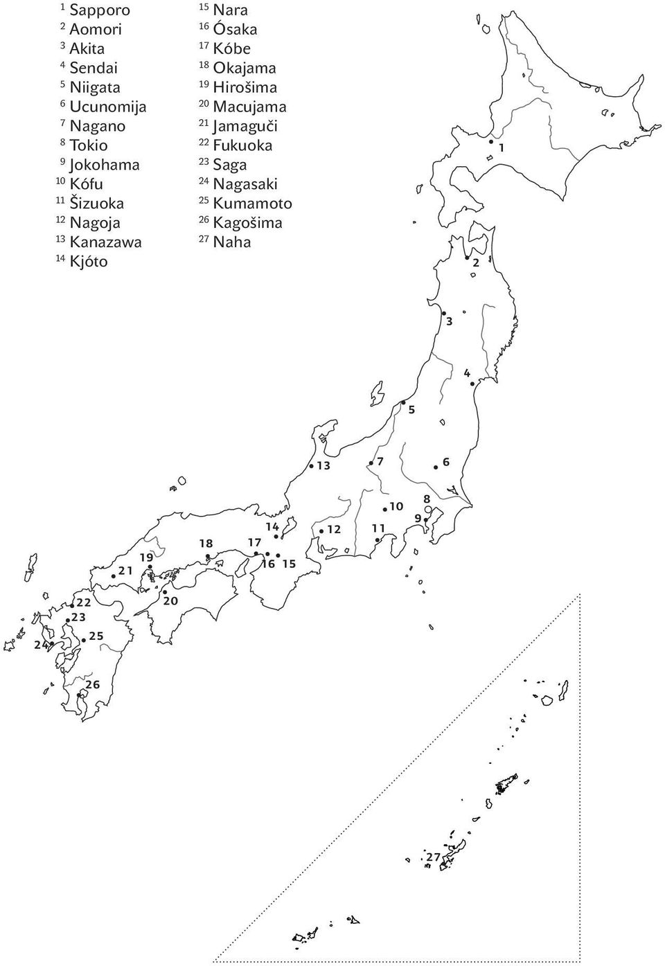 Okajama 19 Hirošima 20 Macujama 21 Jamaguči 22 Fukuoka 23 Saga 24 Nagasaki 25 Kumamoto