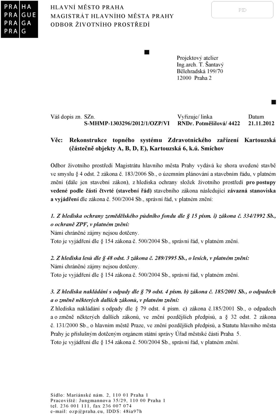 2012 Věc: Rekonstrukce topného systému Zdravotnického zařízení Kartouzská (částečně objekty A, B, D, E), Kartouzská 6, k.ú.