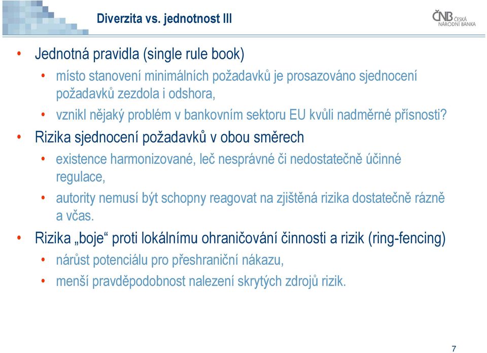 vznikl nějaký problém v bankovním sektoru EU kvůli nadměrné přísnosti?