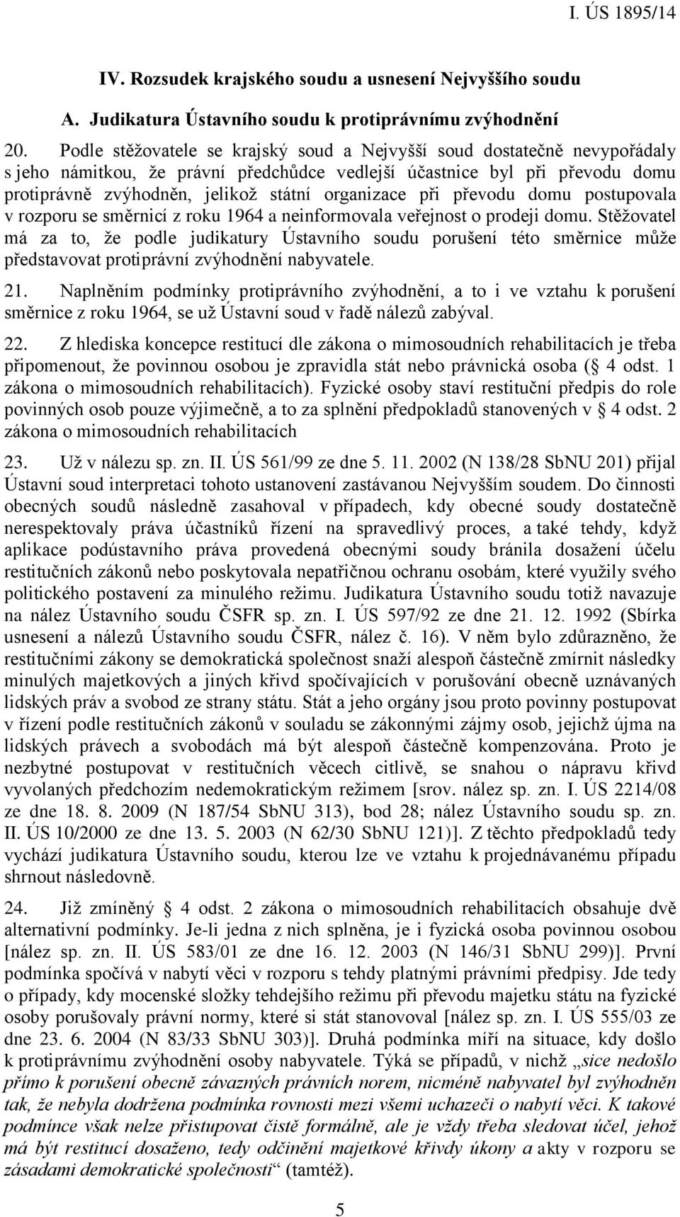 organizace při převodu domu postupovala v rozporu se směrnicí z roku 1964 a neinformovala veřejnost o prodeji domu.