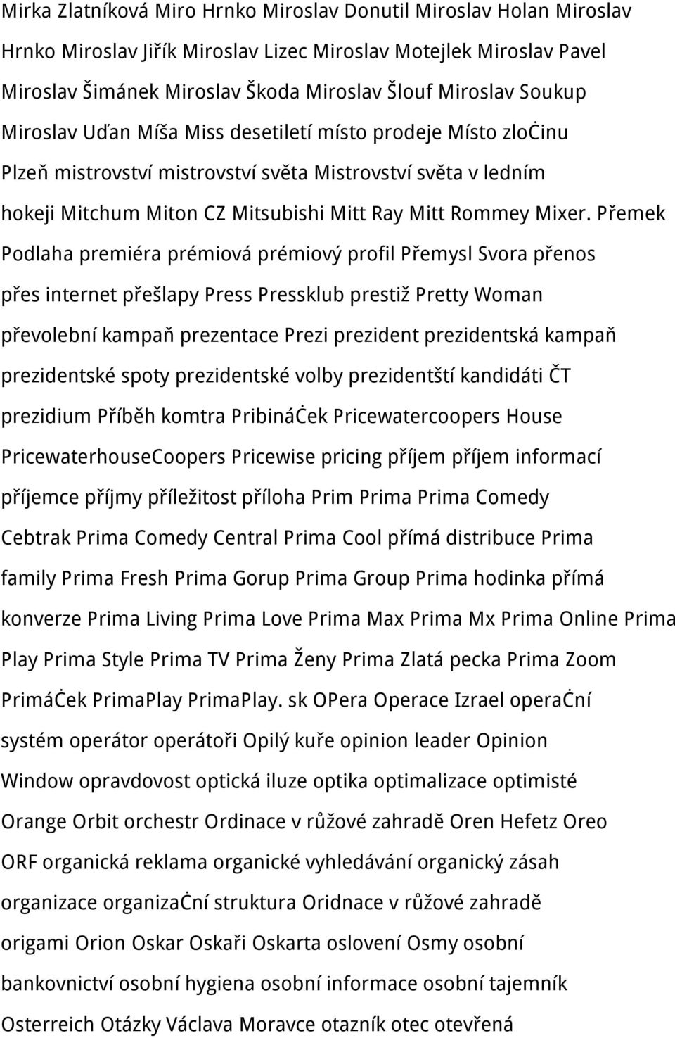 Přemek Podlaha premiéra prémiová prémiový profil Přemysl Svora přenos přes internet přešlapy Press Pressklub prestiž Pretty Woman převolební kampaň prezentace Prezi prezident prezidentská kampaň