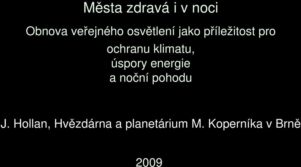 klimatu, úspory energie a noční pohodu J.