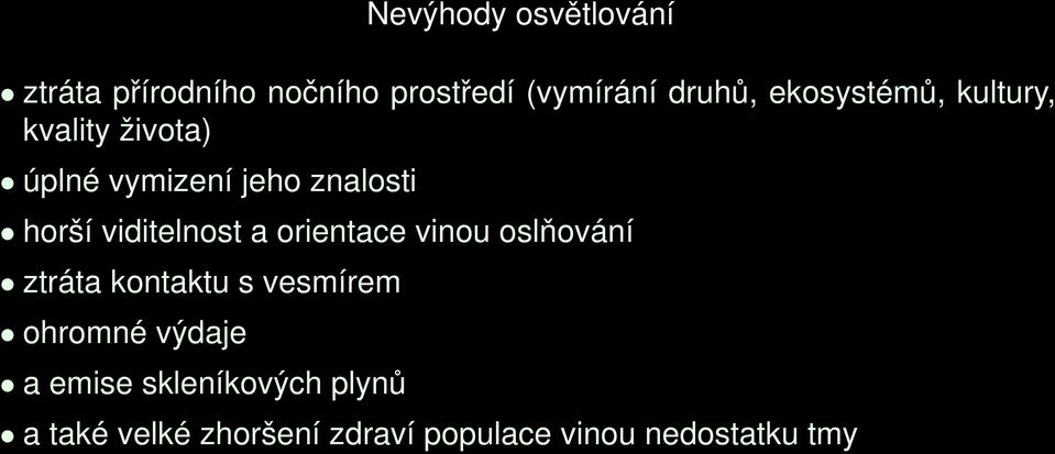 viditelnost a orientace vinou oslňování ztráta kontaktu s vesmírem ohromné