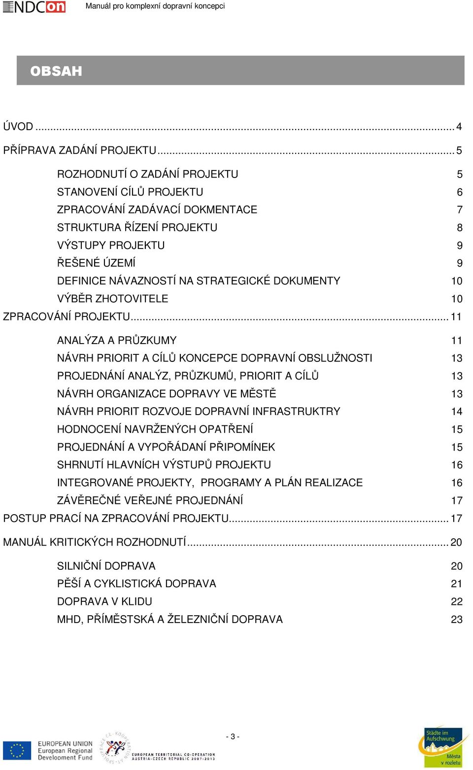 10 VÝBĚR ZHOTOVITELE 10 ZPRACOVÁNÍ PROJEKTU.