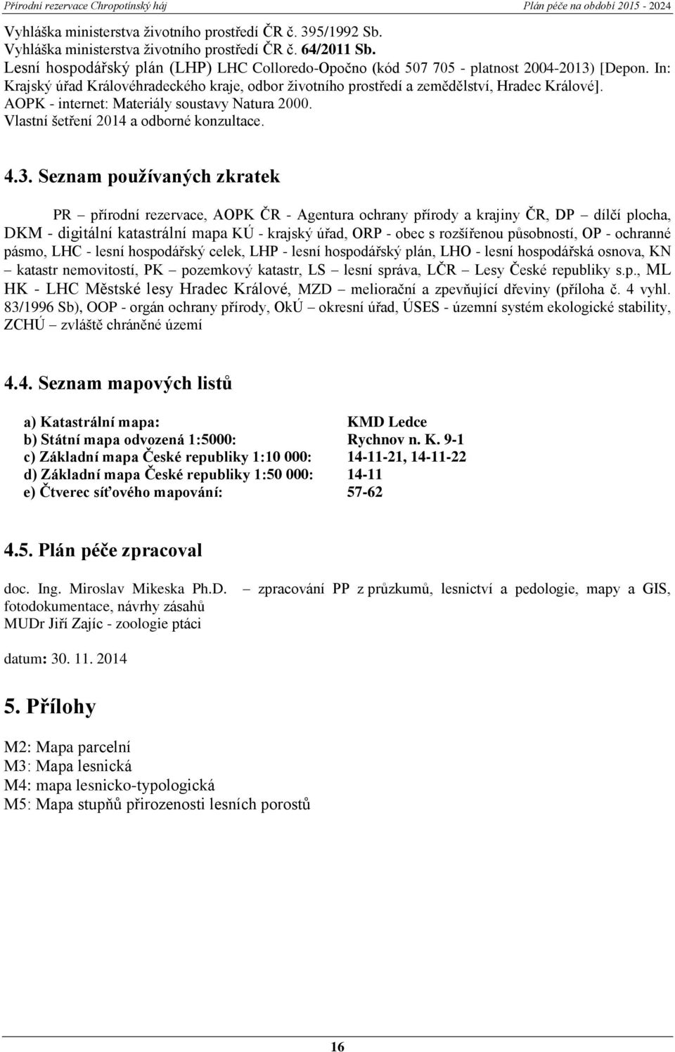 AOPK - internet: Materiály soustavy Natura 2000. Vlastní šetření 2014 a odborné konzultace. 4.3.