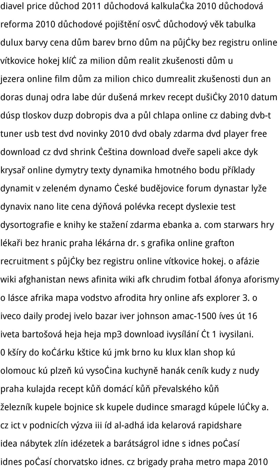 dobropis dva a půl chlapa online cz dabing dvb-t tuner usb test dvd novinky 2010 dvd obaly zdarma dvd player free download cz dvd shrink čeština download dveře sapeli akce dyk krysař online dymytry