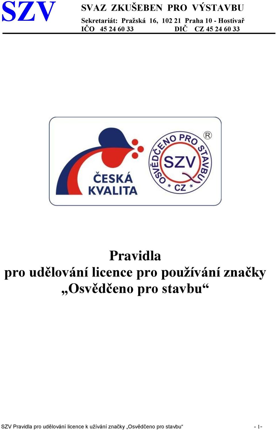 pro udělování licence pro používání značky Osvědčeno pro stavbu