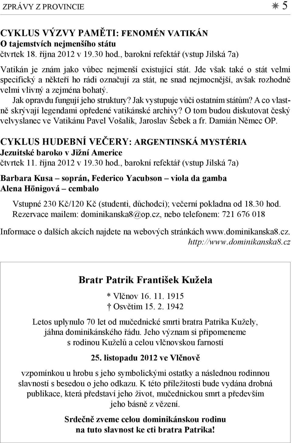 Jde však také o stát velmi specifický a někteří ho rádi označují za stát, ne snad nejmocnější, avšak rozhodně velmi vlivný a zejména bohatý. Jak opravdu fungují jeho struktury?