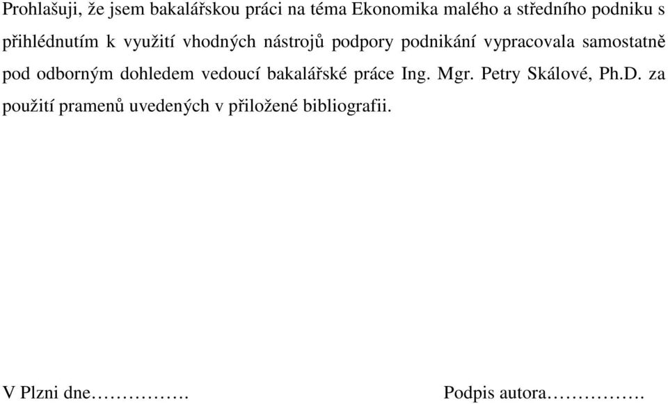 samostatně pod odborným dohledem vedoucí bakalářské práce Ing. Mgr.