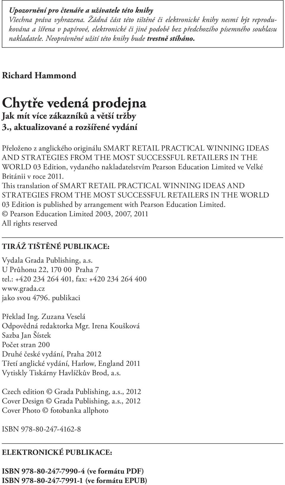 Neoprávněné užití této knihy bude trestně stíháno. Richard Hammond Chytře vedená prodejna Jak mít více zákazníků a větší tržby 3.