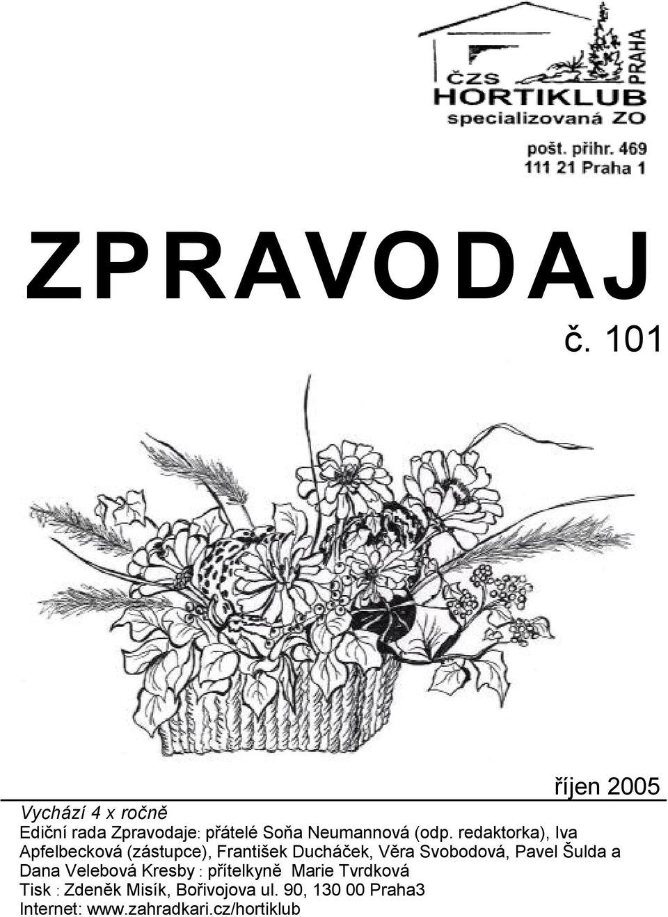 redaktorka), Iva Apfelbecková (zástupce), František Ducháek, V0ra Svobodová,