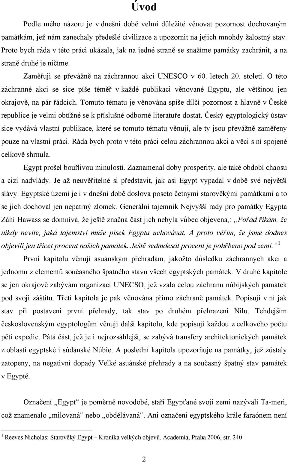 O této záchranné akci se sice píše téměř v každé publikaci věnované Egyptu, ale většinou jen okrajově, na pár řádcích.