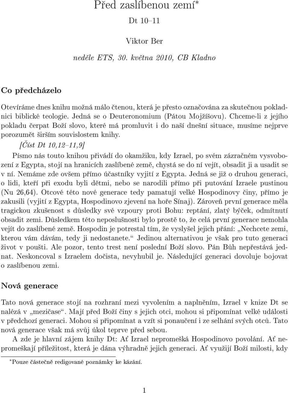 Chceme-li z jejího pokladu erpat Boºí slovo, které má promluvit i do na²í dne²ní situace, musíme nejprve porozum t ²ir²ím souvislostem knihy.