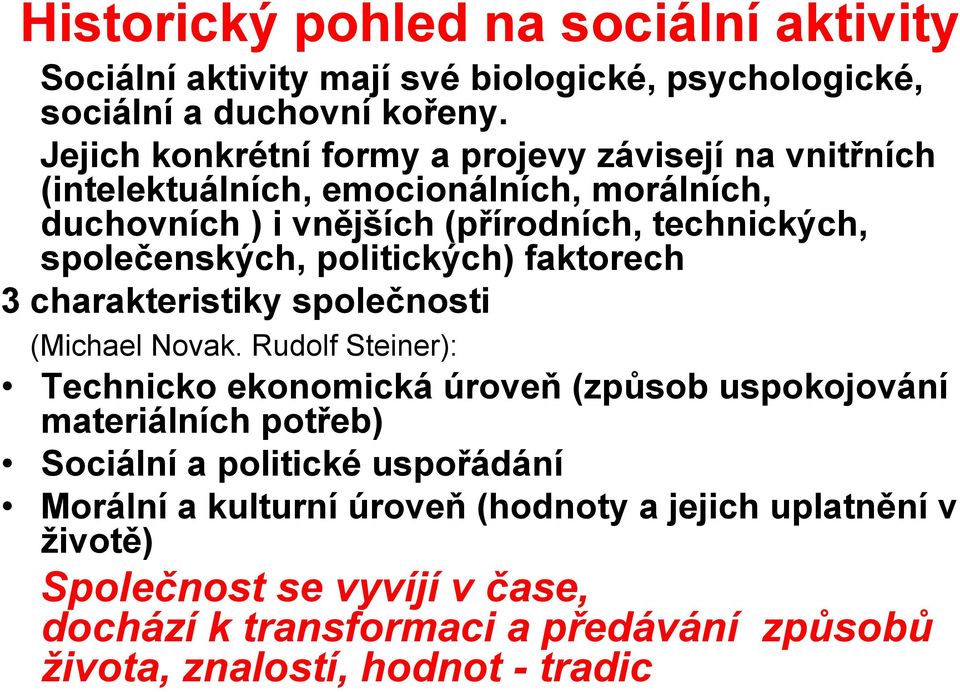 společenských, politických) faktorech 3 charakteristiky společnosti (Michael Novak.