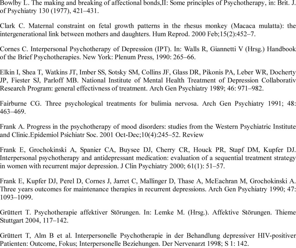 Interpersonal Psychotherapy of Depression (IPT). In: Walls R, Giannetti V (Hrsg.) Handbook of the Brief Psychotherapies. New York: Plenum Press, 1990: 265 66.