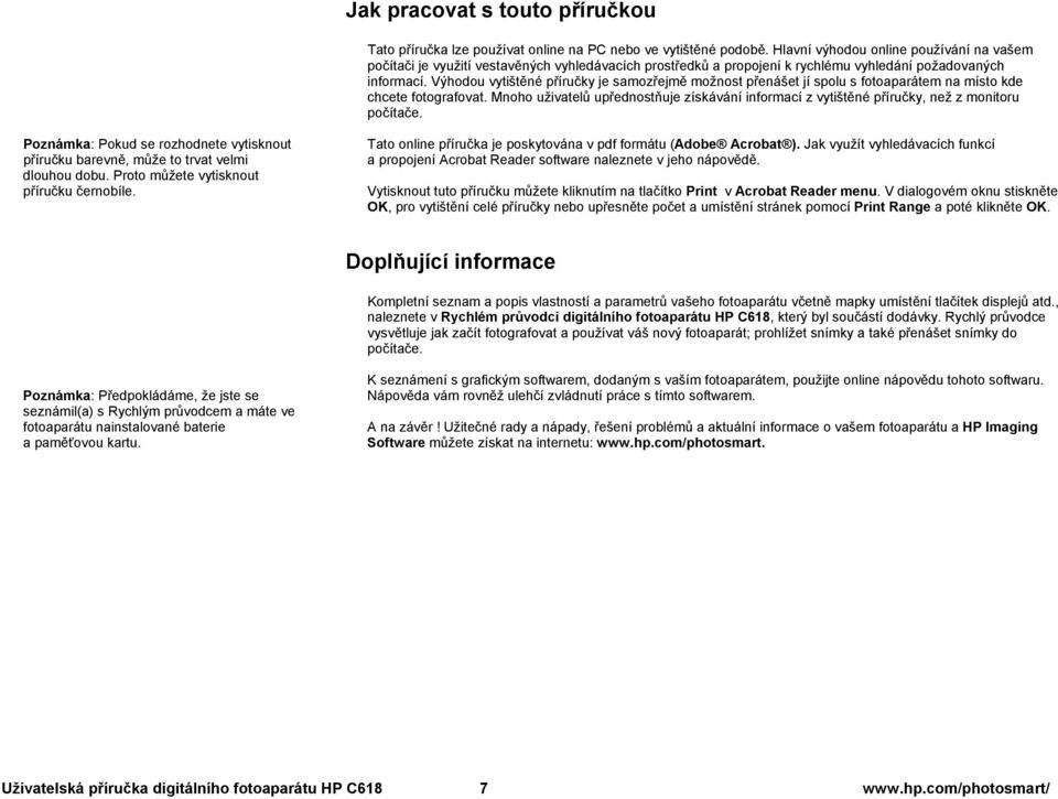 Výhodou vytištěné příručky je samozřejmě možnost přenášet jí spolu s fotoaparátem na místo kde chcete fotografovat.