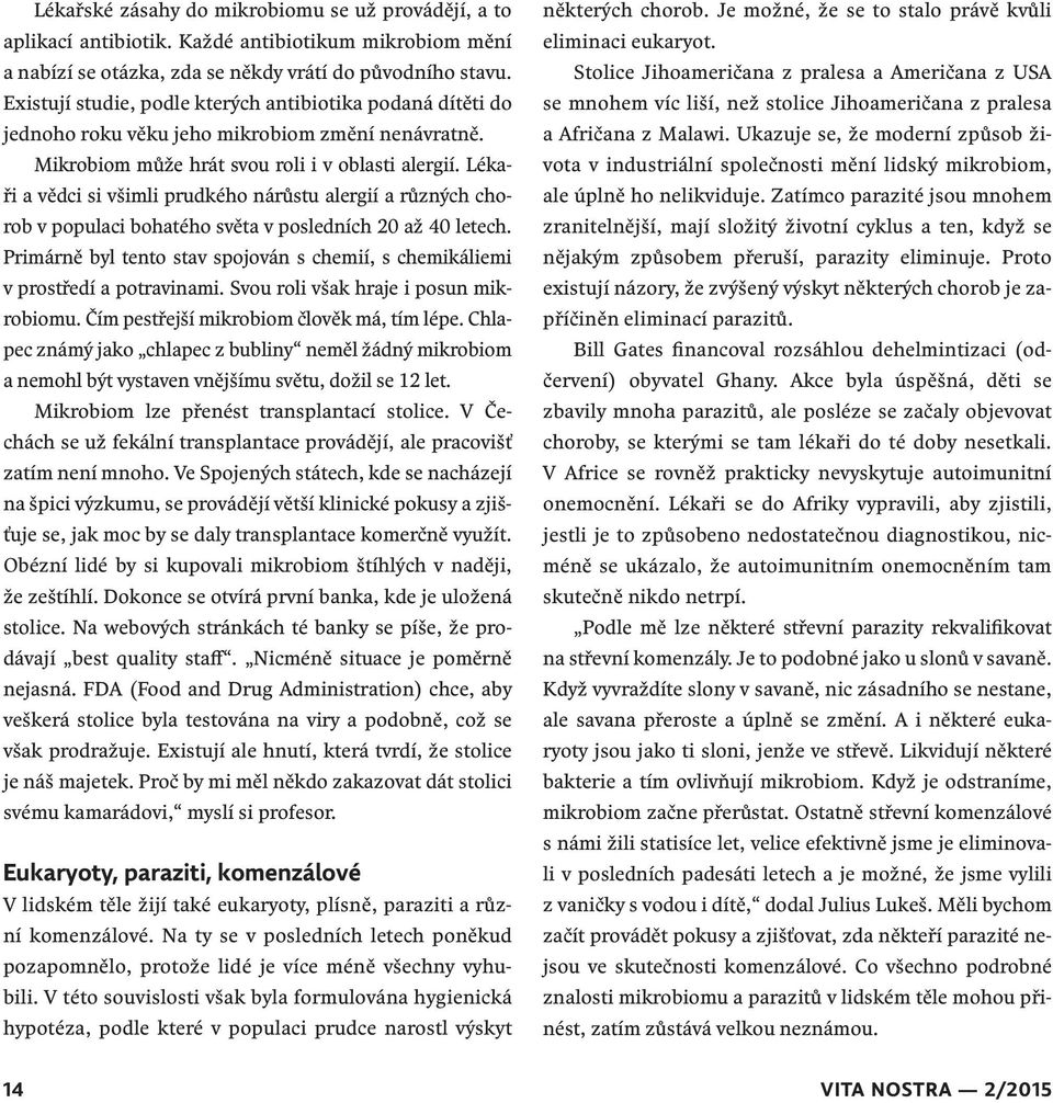 Lékaři a vědci si všimli prudkého nárůstu alergií a různých chorob v populaci bohatého světa v posledních 20 až 40 letech.