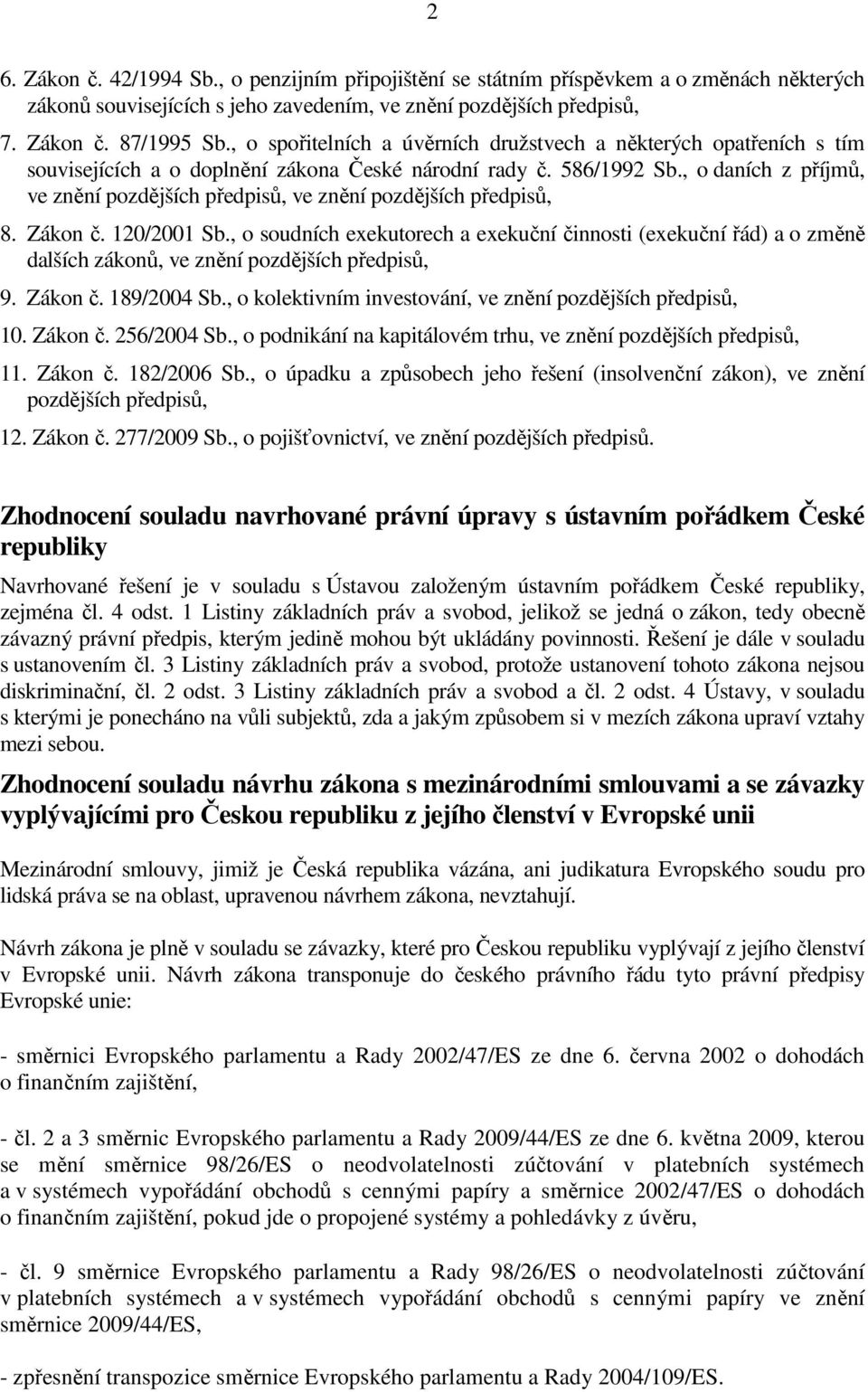 , o daních z příjmů, ve znění pozdějších předpisů, ve znění pozdějších předpisů, 8. Zákon č. 120/2001 Sb.