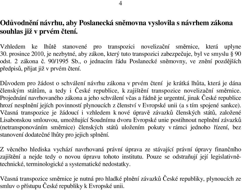 , o jednacím řádu Poslanecké sněmovny, ve znění pozdějších předpisů, přijat již v prvém čtení.