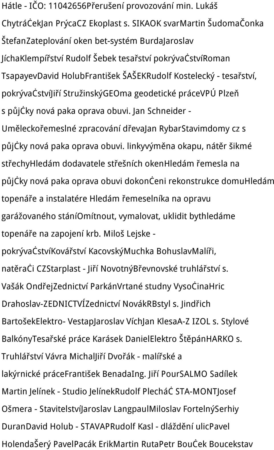 tesařství, pokrývačstvíjiří StružinskýGEOma geodetické prácevpú Plzeň s půjčky nová paka oprava obuvi.