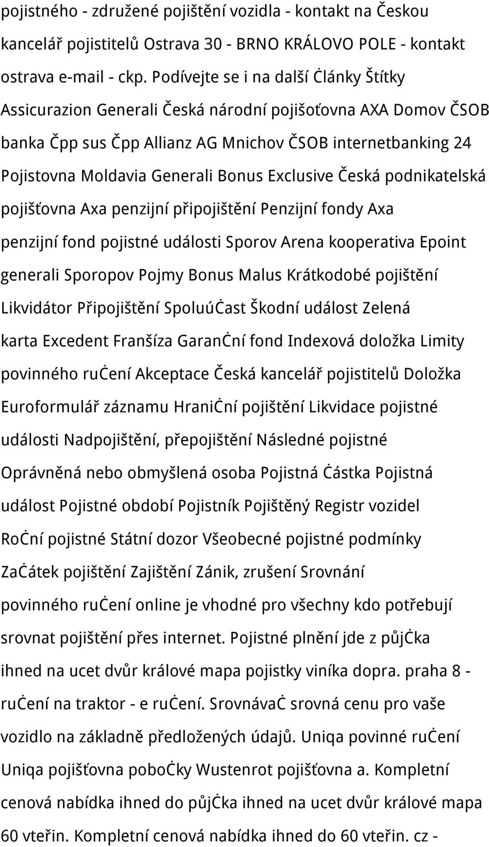 Exclusive Česká podnikatelská pojišťovna Axa penzijní připojištění Penzijní fondy Axa penzijní fond pojistné události Sporov Arena kooperativa Epoint generali Sporopov Pojmy Bonus Malus Krátkodobé