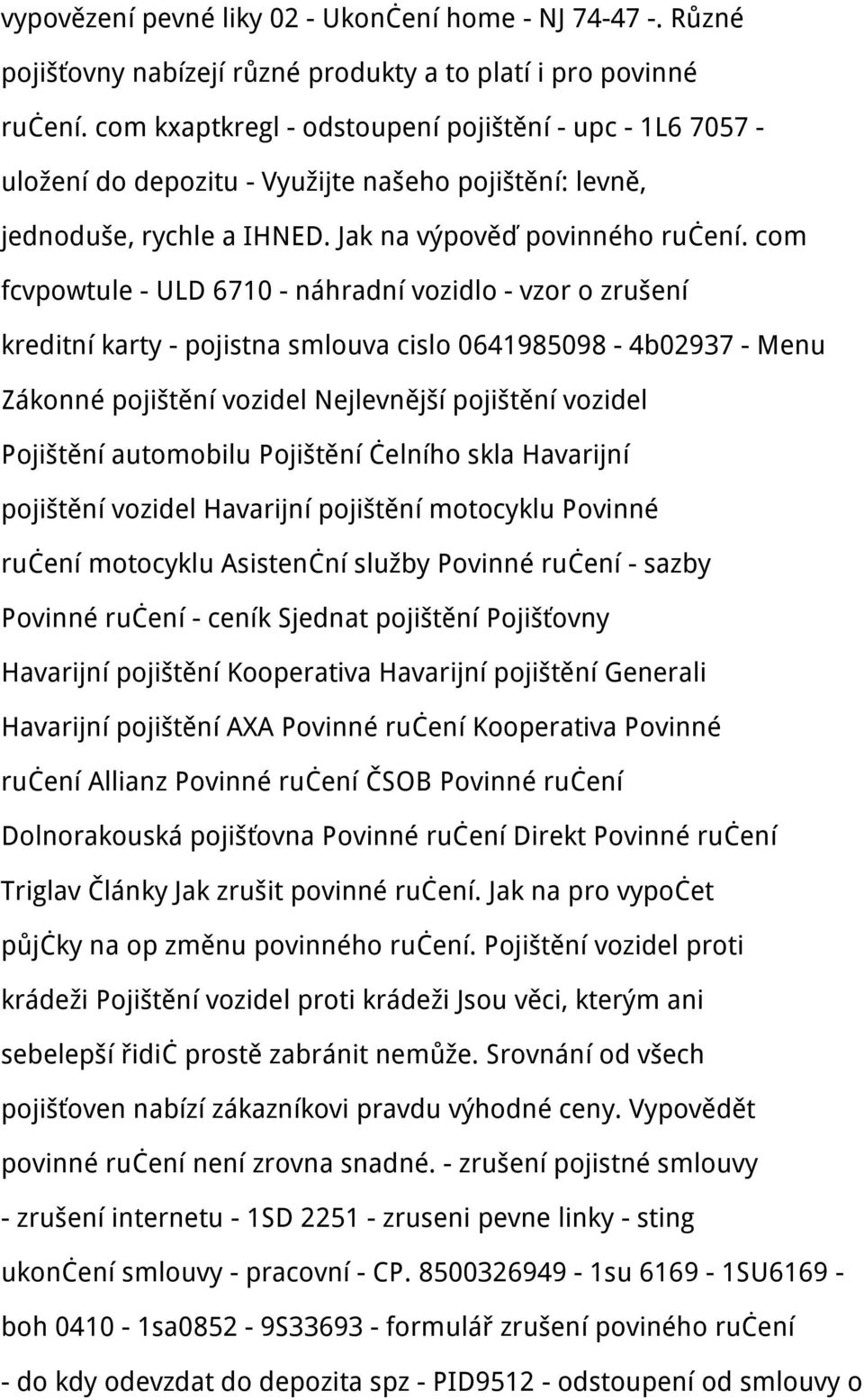 com fcvpowtule - ULD 6710 - náhradní vozidlo - vzor o zrušení kreditní karty - pojistna smlouva cislo 0641985098-4b02937 - Menu Zákonné pojištění vozidel Nejlevnější pojištění vozidel Pojištění