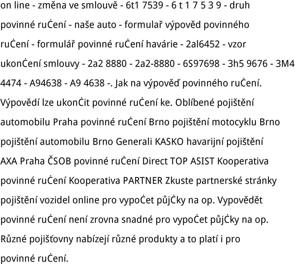 Oblíbené pojištění automobilu Praha povinné ručení Brno pojištění motocyklu Brno pojištění automobilu Brno Generali KASKO havarijní pojištění AXA Praha ČSOB povinné ručení Direct TOP ASIST