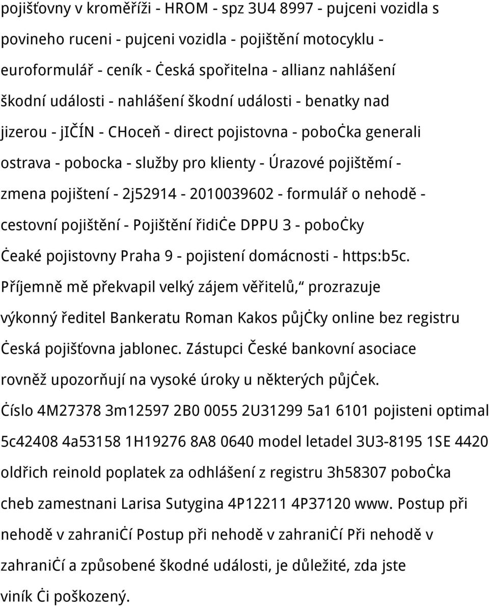 2j52914-2010039602 - formulář o nehodě - cestovní pojištění - Pojištění řidiče DPPU 3 - pobočky čeaké pojistovny Praha 9 - pojistení domácnosti - https:b5c.