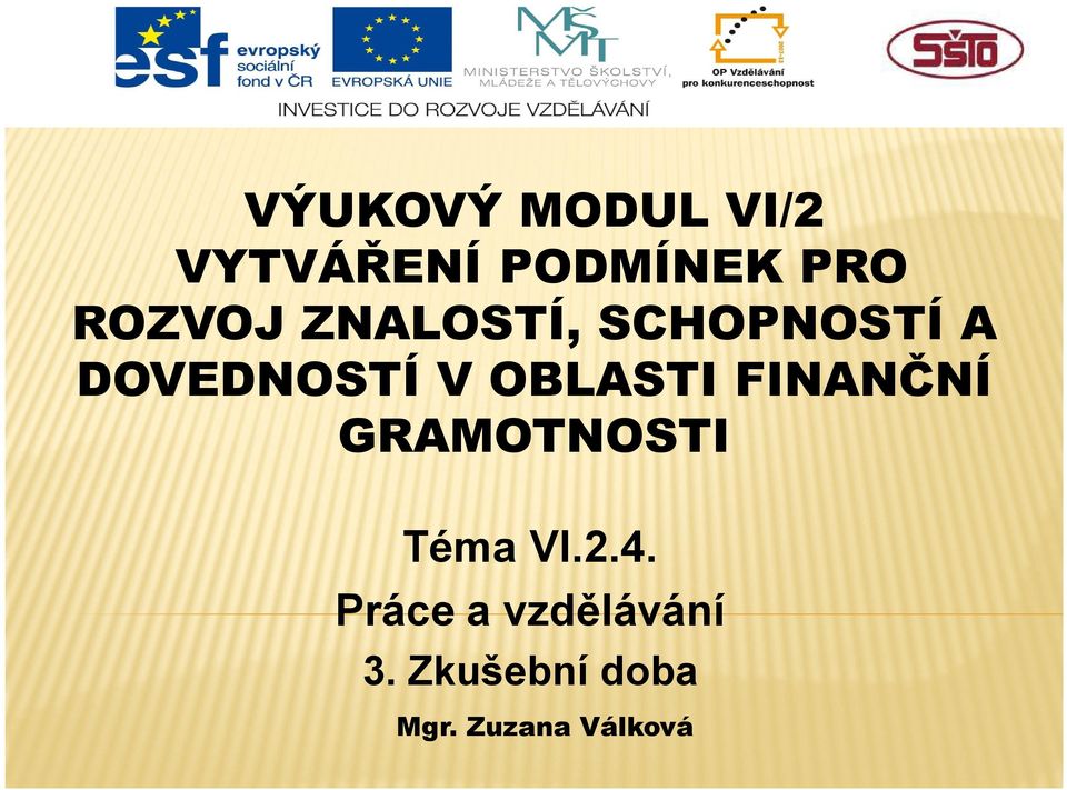 OBLASTI FINANČNÍ GRAMOTNOSTI Téma VI.2.4.