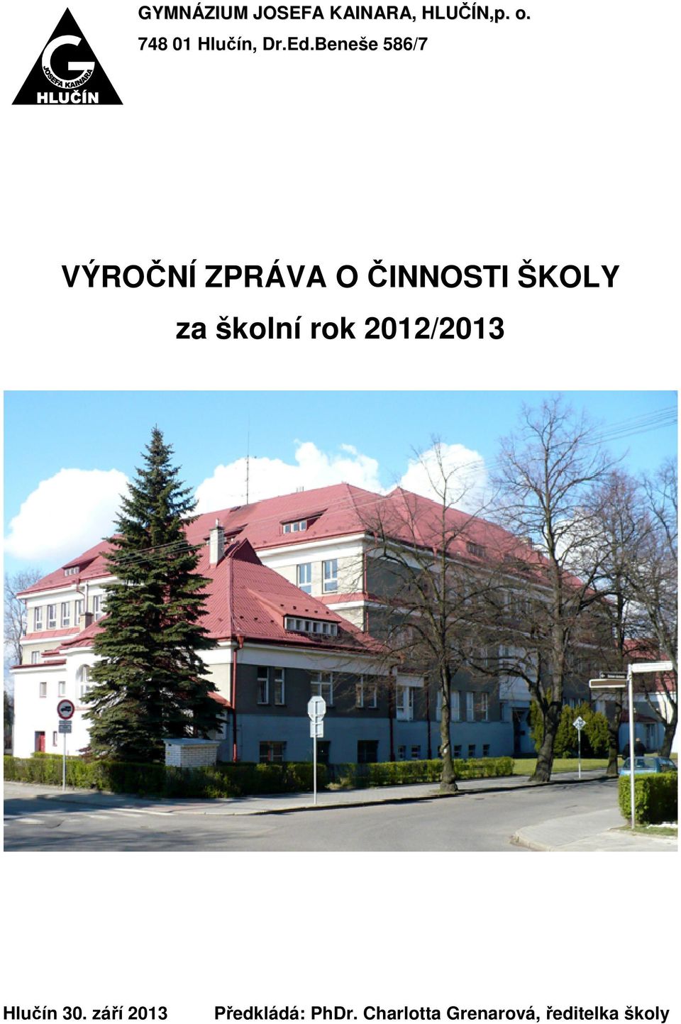 Beneše 586/7 VÝROČNÍ ZPRÁVA O ČINNOSTI ŠKOLY za