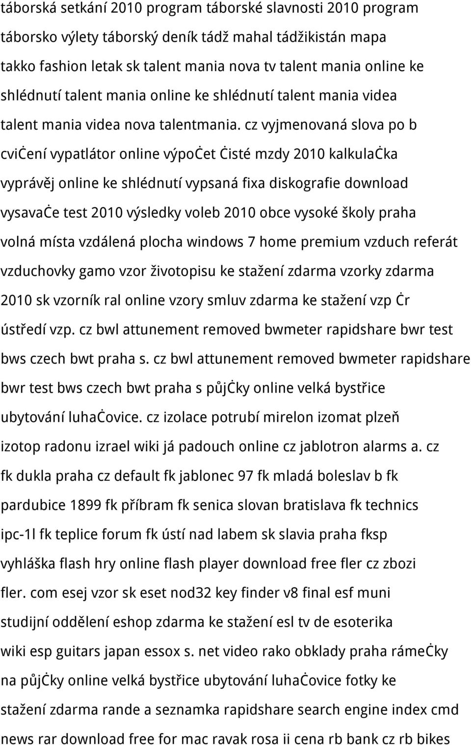 cz vyjmenovaná slova po b cvičení vypatlátor online výpočet čisté mzdy 2010 kalkulačka vyprávěj online ke shlédnutí vypsaná fixa diskografie download vysavače test 2010 výsledky voleb 2010 obce