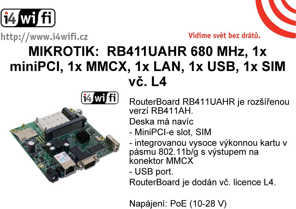 Deska má navíc - MiniPCI-e slot, SIM - integrovanou vysoce výkonnou kartu v